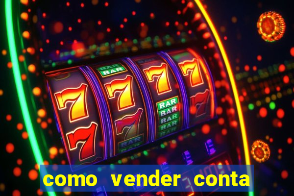 como vender conta de jogos