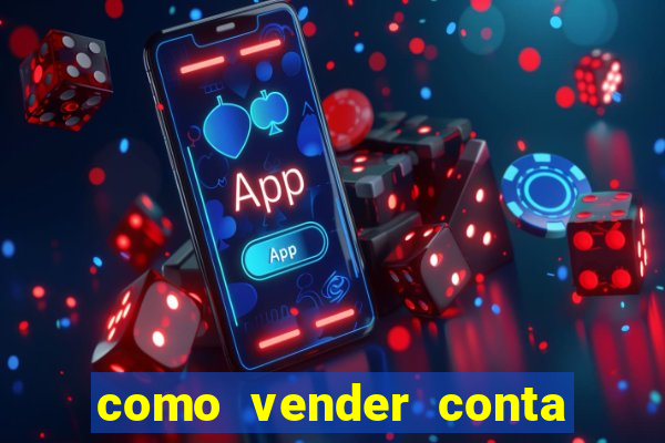 como vender conta de jogos