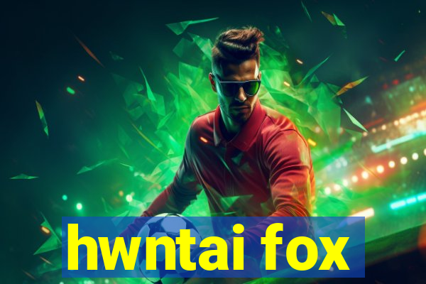 hwntai fox