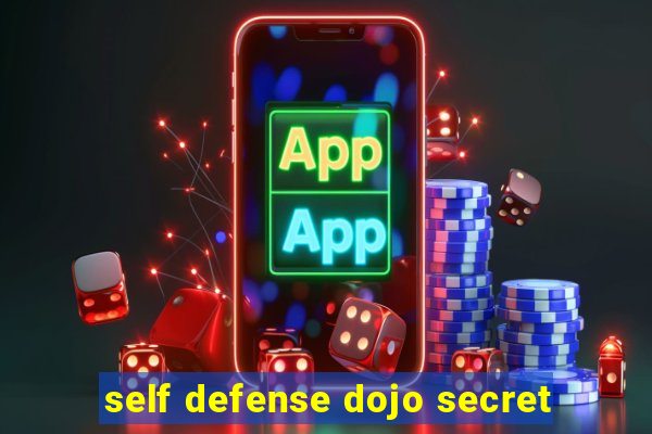 self defense dojo secret