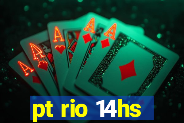 pt rio 14hs
