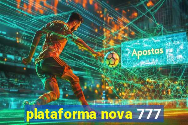 plataforma nova 777