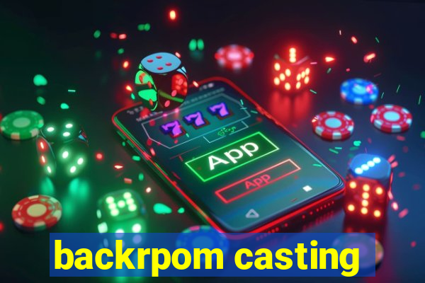backrpom casting
