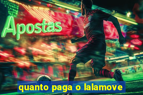 quanto paga o lalamove