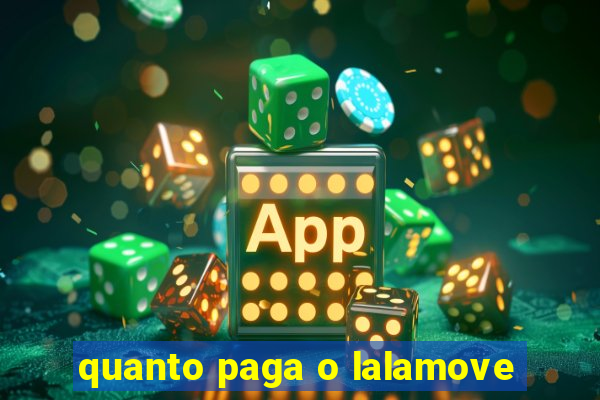 quanto paga o lalamove