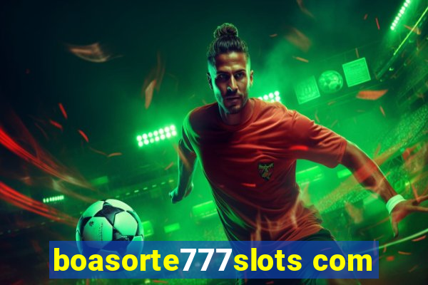 boasorte777slots com