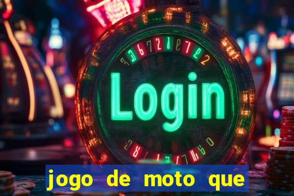 jogo de moto que da grau