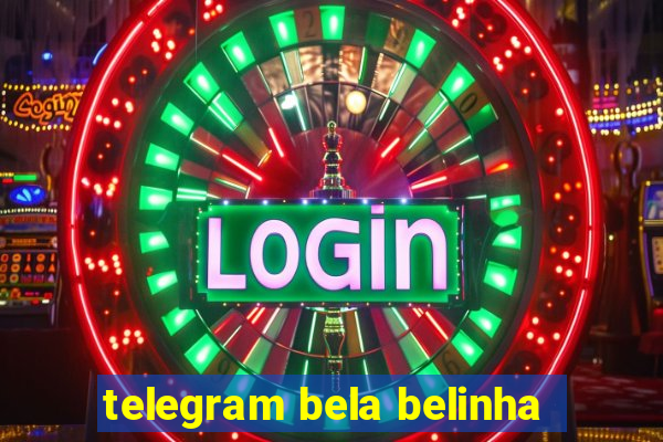 telegram bela belinha