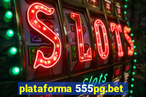 plataforma 555pg.bet