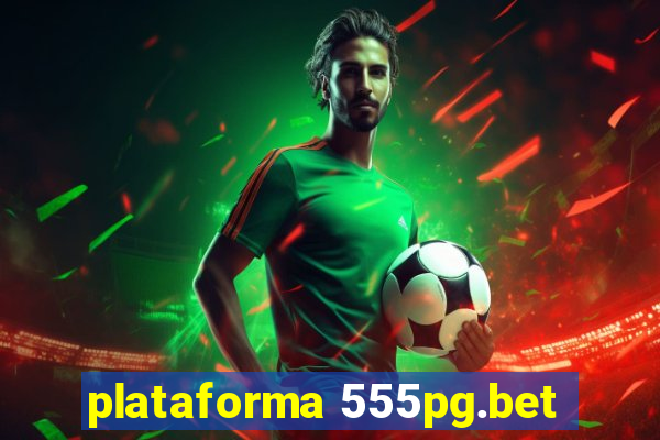 plataforma 555pg.bet