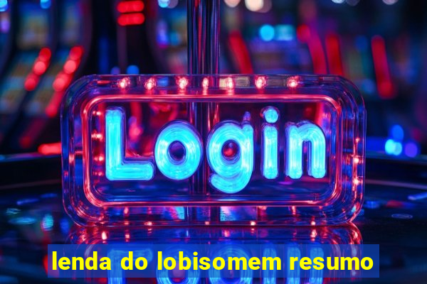 lenda do lobisomem resumo