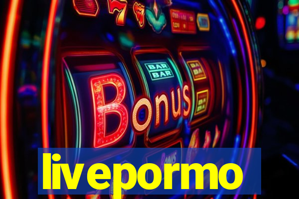 livepormo