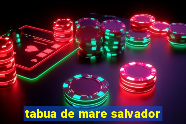 tabua de mare salvador