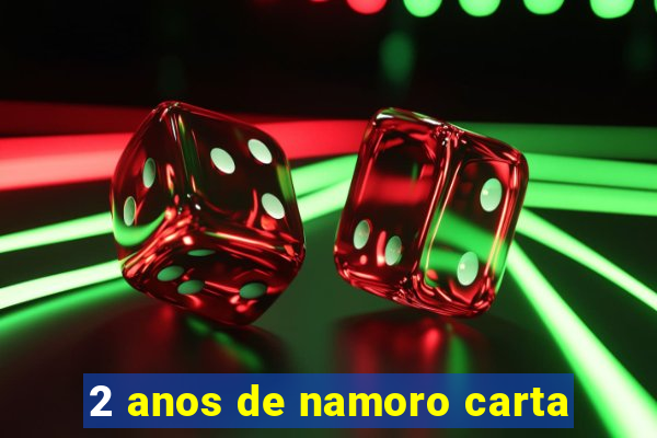 2 anos de namoro carta