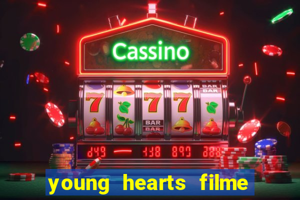 young hearts filme completo dublado