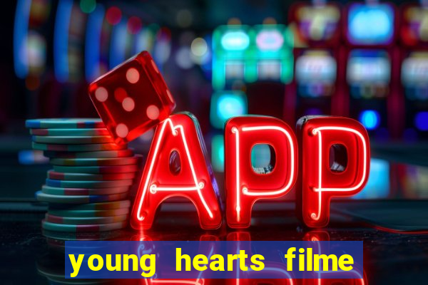 young hearts filme completo dublado