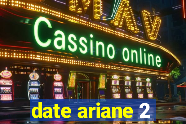 date ariane 2