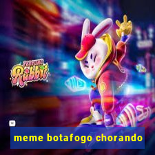 meme botafogo chorando