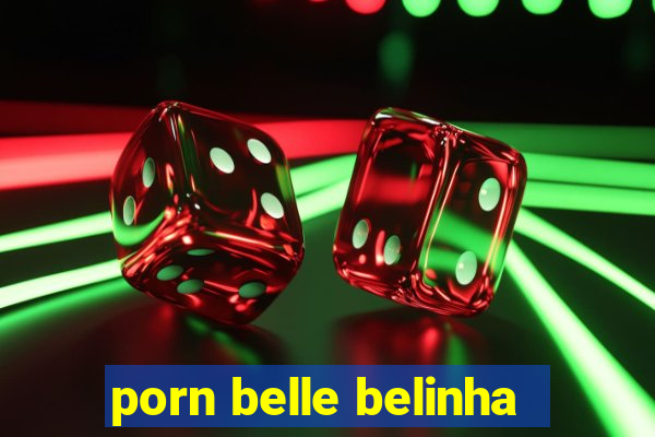 porn belle belinha