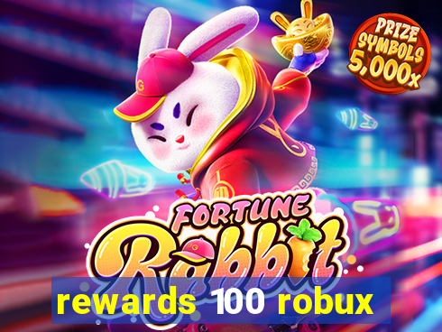 rewards 100 robux
