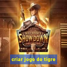 criar jogo do tigre