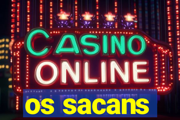 os sacans