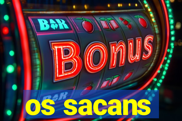 os sacans