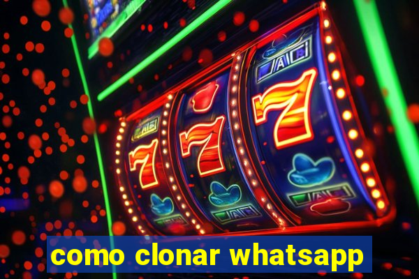 como clonar whatsapp