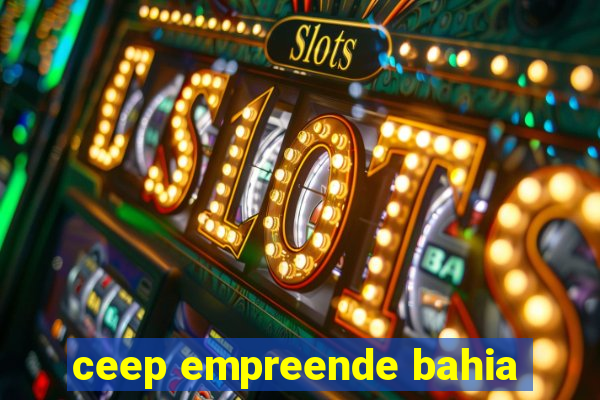 ceep empreende bahia