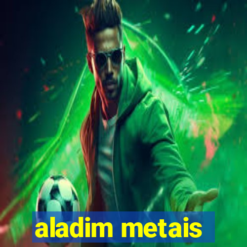 aladim metais