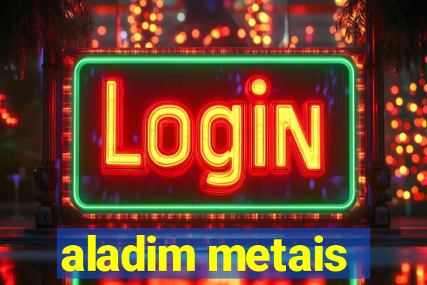 aladim metais