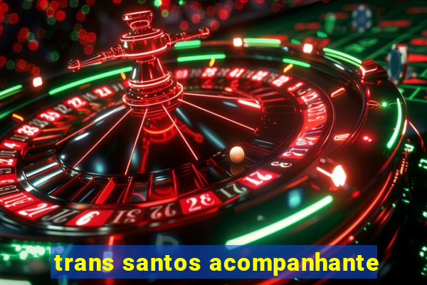 trans santos acompanhante