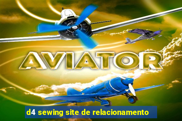 d4 sewing site de relacionamento
