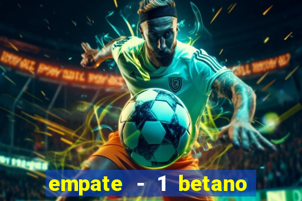 empate - 1 betano o que significa