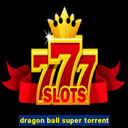 dragon ball super torrent