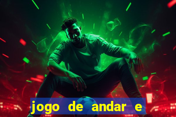 jogo de andar e ganhar dinheiro
