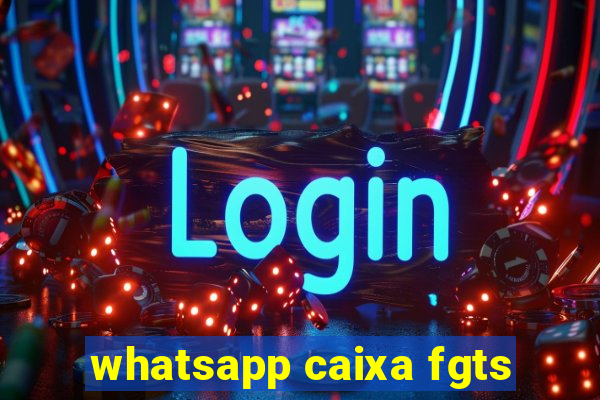 whatsapp caixa fgts