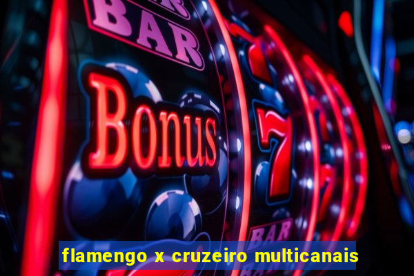 flamengo x cruzeiro multicanais