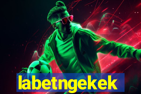 labetngekek