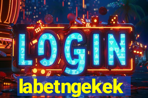 labetngekek