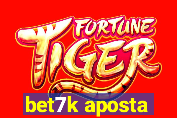 bet7k aposta