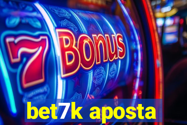 bet7k aposta