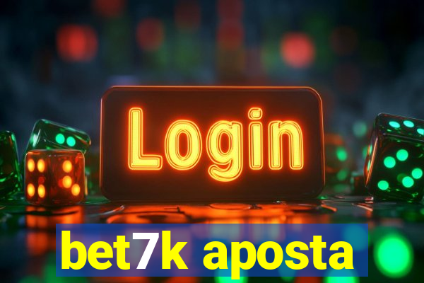 bet7k aposta