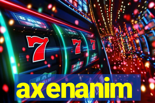axenanim