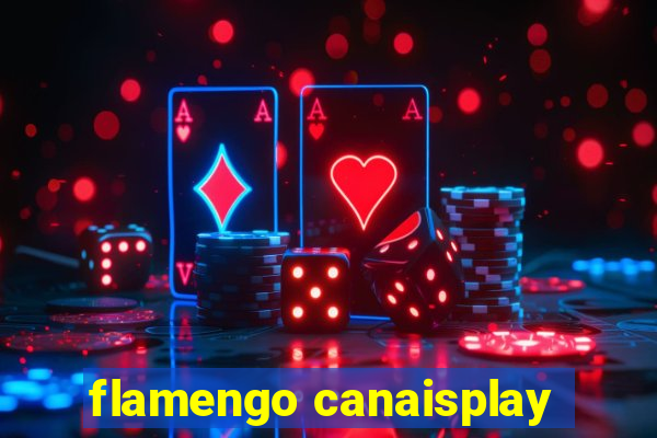 flamengo canaisplay