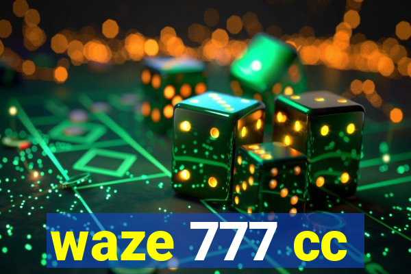 waze 777 cc