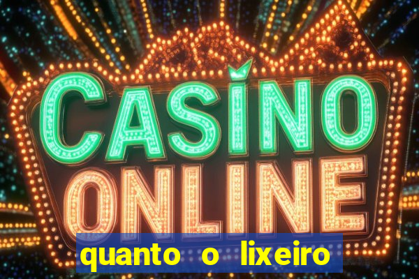 quanto o lixeiro ganha por ano