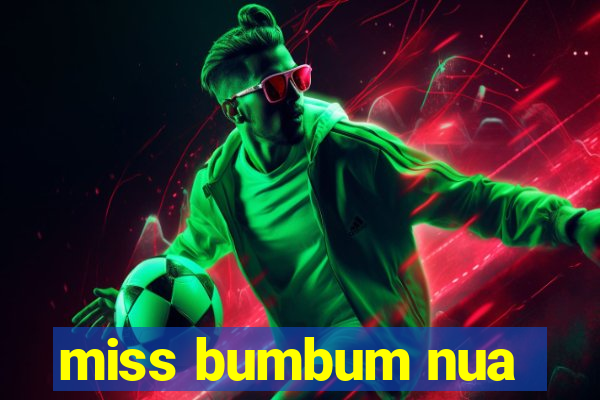 miss bumbum nua