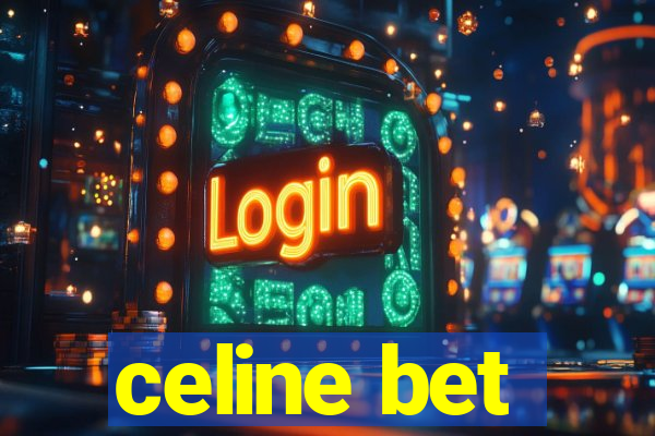 celine bet