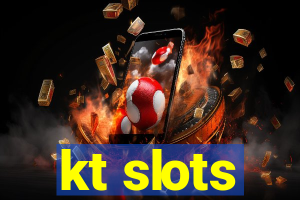 kt slots